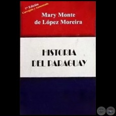 HISTORIA DEL PARAGUAY - 5 EDICIN - Autora: MARY MONTE DE LPEZ MOREIRA